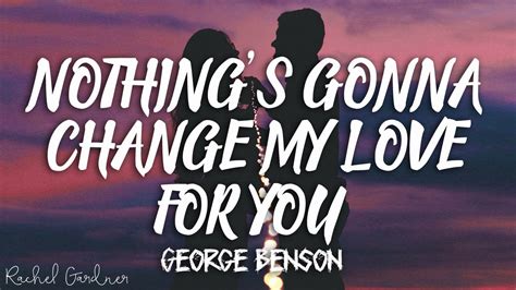 nothing gonna change my love for you lyrics|nothing gonna change my love for you lirik.